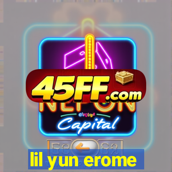 lil yun erome